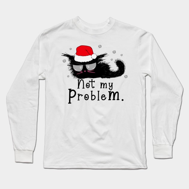 Not my problem christmas black cat Long Sleeve T-Shirt by MZeeDesigns